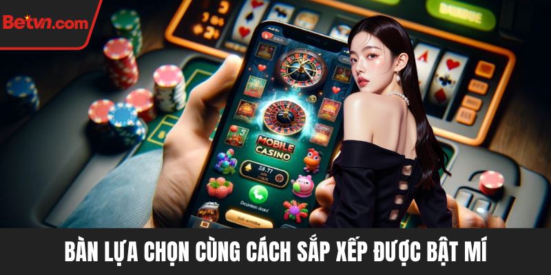 Bàn lựa chọn cùng cách sắp xếp được bật mí