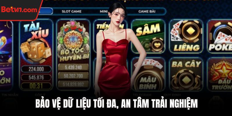 Bảo vệ dữ liệu tối đa, an tâm trải nghiệm
