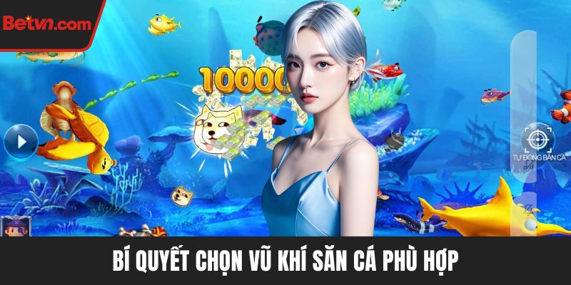 Bí quyết chọn vũ khí săn cá phù hợp
