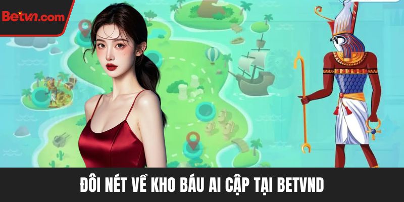 Đôi nét về Kho báu Ai Cập tại BETVND