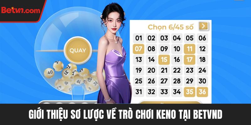 Giới thiệu sơ lược về trò chơi Keno tại BETVND