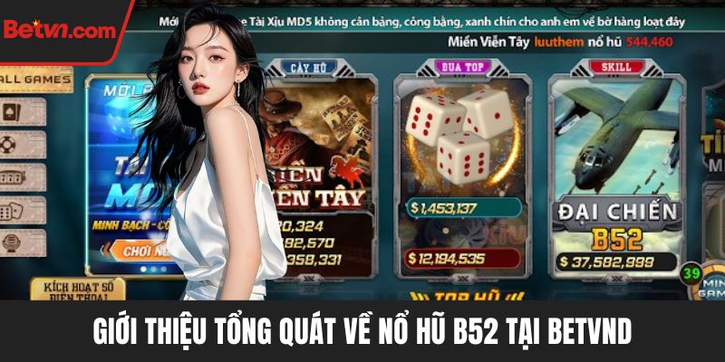 Giới thiệu tổng quát về Nổ hũ B52 tại BETVND