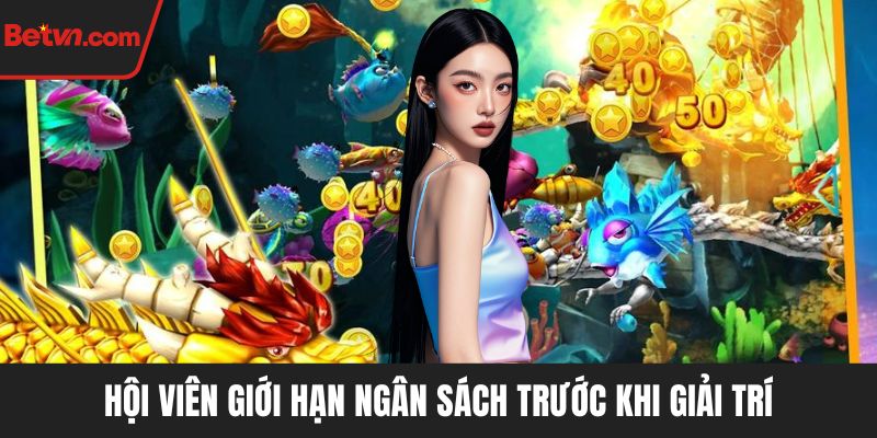 Hội viên giới hạn ngân sách trước khi giải trí