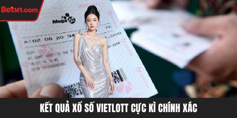 Kết quả xổ số Vietlott cực kì chính xác