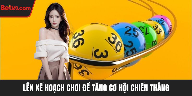 Lên kế hoạch chơi để tăng cơ hội chiến thắng