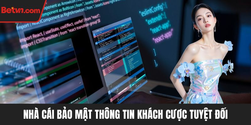 Nhà cái bảo mật thông tin khách cược tuyệt đối