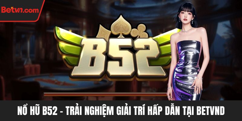 Nổ hũ B52