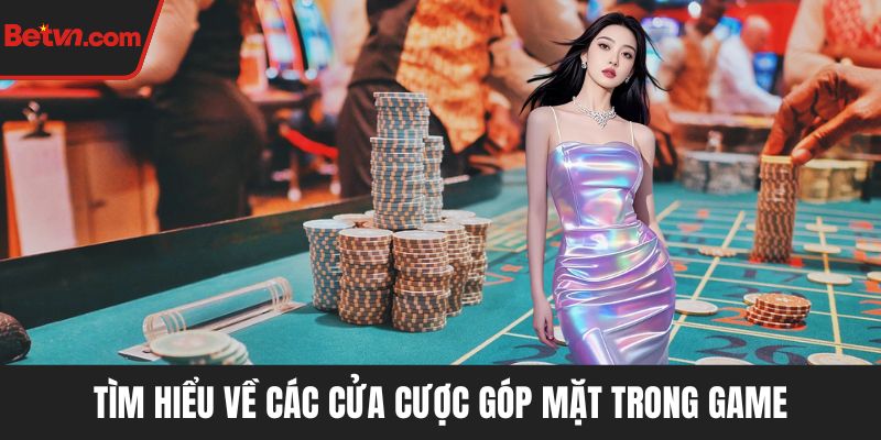 Tìm hiểu về các cửa cược góp mặt trong game